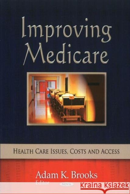 Improving Medicare Adam K Brooks 9781611229042 Nova Science Publishers Inc
