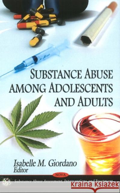 Substance Abuse Among Adolescents & Adults Isabelle M Giordano 9781611229332 Nova Science Publishers Inc