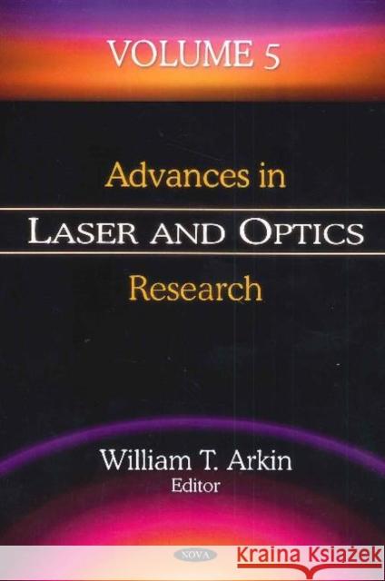 Advances in Laser and Optics Research: Volume 5 William T Arkin 9781611229356