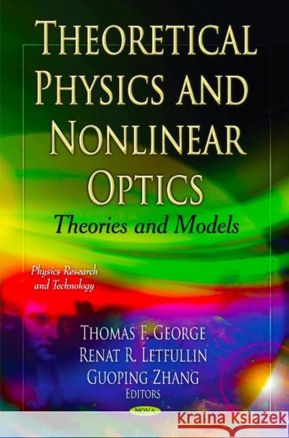 Theoretical Physics & Nonlinear Optics: Theories & Models Thomas F George, Renat R Letfullin, Letfullin & Guoping Zhan 9781611229394