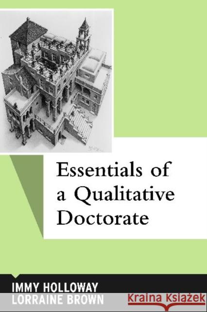 Essentials of a Qualitative Doctorate Immy Holloway Lorraine Brown 9781611321388