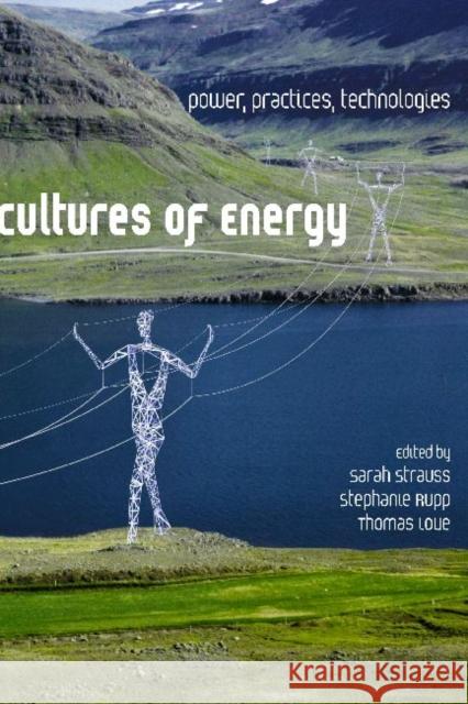 Cultures of Energy: Power, Practices, Technologies Strauss, Sarah 9781611321654
