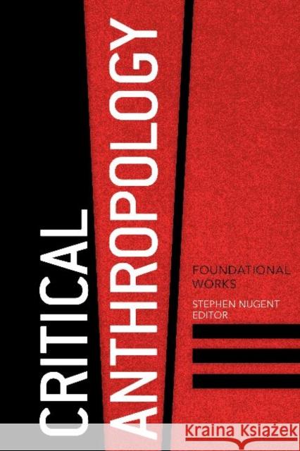 Critical Anthropology: Foundational Works Nugent, Stephen 9781611321784