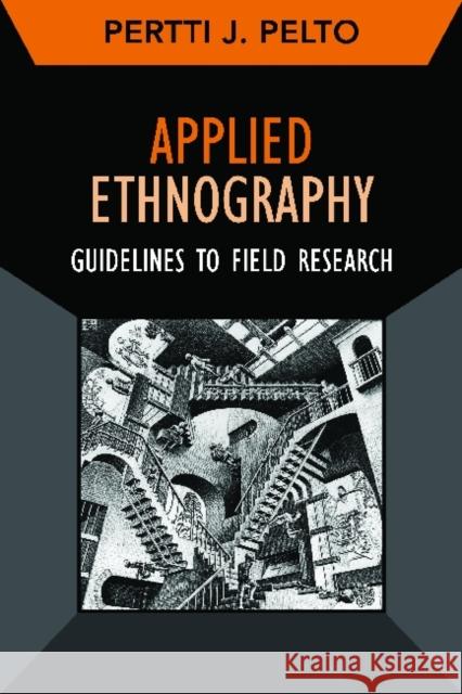 Applied Ethnography: Guidelines for Field Research Pelto, Pertti J. 9781611322071 Left Coast Press