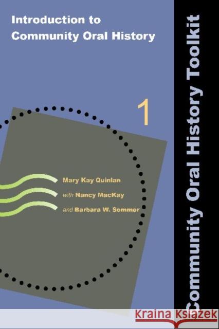 Introduction to Community Oral History Mary Kay Quinlan Nancy MacKay Barbara W. Sommer 9781611322415 Left Coast Press