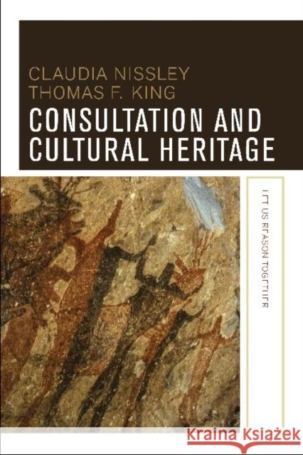 Consultation and Cultural Heritage: Let Us Reason Together Nissley, Claudia 9781611323993 Left Coast Press