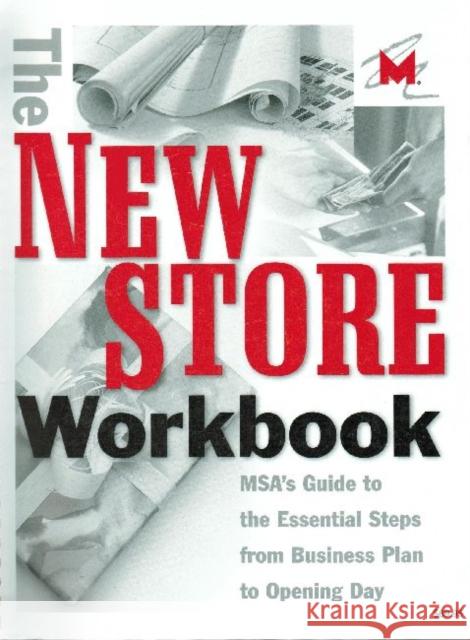 The New Store Workbook, Revised Edition : MSA's Guide to the Essential Steps from Business Plan to Opening Day Museum Store Association   9781611328738 Left Coast Press Inc