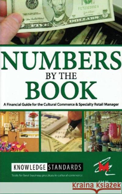 Numbers by the Book: A Financial Guide for the Cultural Commerce & Specialty Retail Manager [With CDROM] Museum Store Association 9781611328752 Left Coast Press
