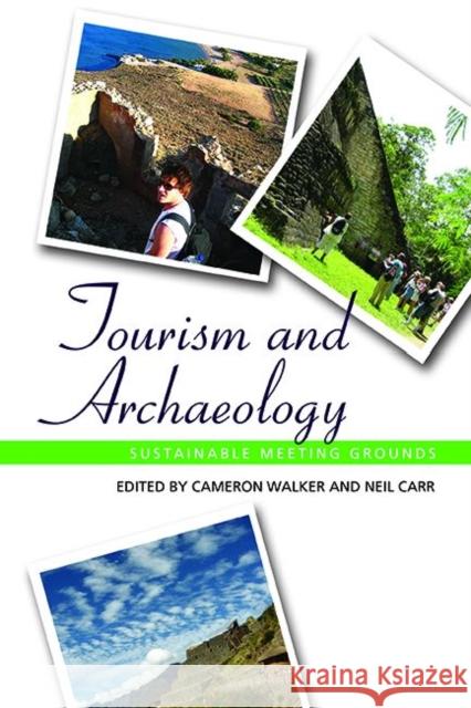 Tourism and Archaeology: Sustainable Meeting Grounds Walker, Cameron 9781611329889