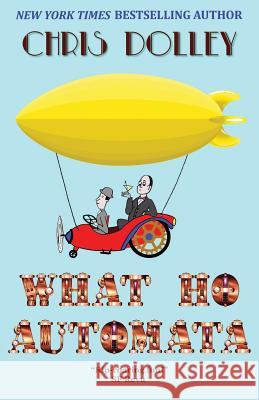What Ho, Automata Chris Dolley 9781611383942 Book View Cafe