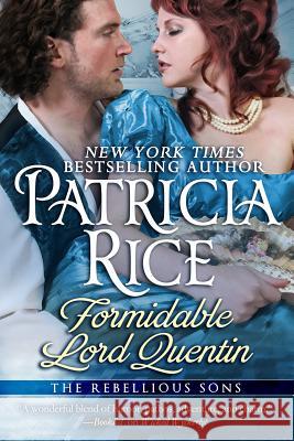 Formidable Lord Quentin: A Rebellious Sons Novel Book Four Patricia Rice 9781611384451