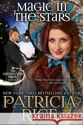 Magic in the Stars: Unexpected Magic Book One Patricia Rice 9781611385786