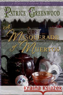 A Masquerade of Muertos Patrice Greenwood 9781611386103 Book View Cafe