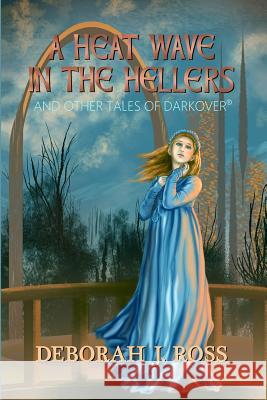 A Heat Wave in the Hellers: and Other Tales of Darkover Deborah J. Ross 9781611387766 Trowbridge & Ross