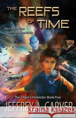 The Reefs of Time: Part One of the Out of Time Sequence Jeffrey A. Carver 9781611387995