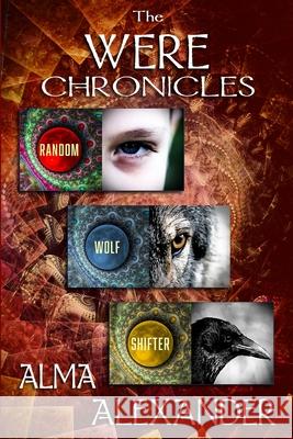 The Were Chronicles: Omnibus Alma Alexander 9781611388930 Alma Alexander