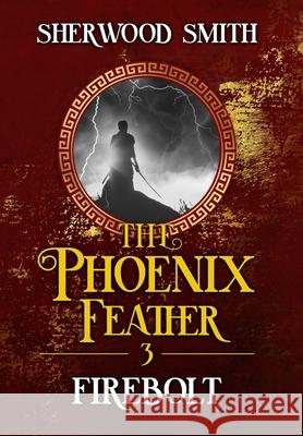 The Phoenix Feather III: Firebolt Sherwood Smith 9781611389975 Book View Cafe