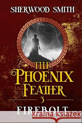 The Phoenix Feather III: Firebolt Sherwood Smith 9781611389982 Book View Cafe