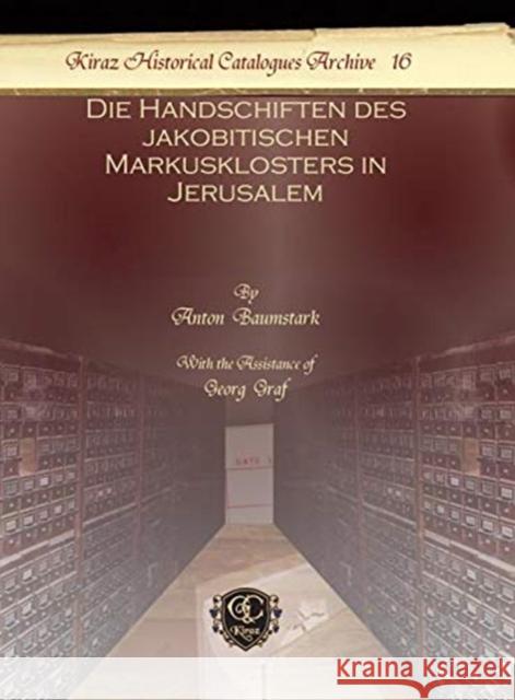 Die Handschiften des jakobitischen Markusklosters in Jerusalem Anton Baumstark, Georg Graf 9781611430240 Gorgias Press