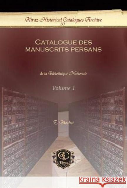 Catalogue des manuscrits persans (Vol 1-4) E. Blochet 9781611430684 Gorgias Press