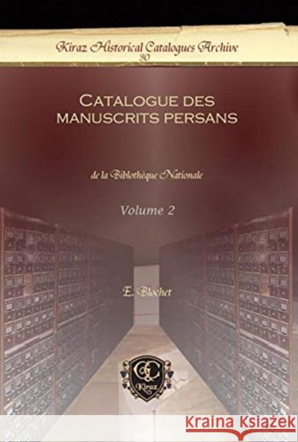 Catalogue des manuscrits persans (Vol 2): de la Biblothèque Nationale E. Blochet 9781611430707 Oxbow Books (RJ)