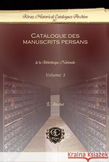 Catalogue des manuscrits persans (Vol 3): de la Biblothèque Nationale E. Blochet 9781611430714 Oxbow Books (RJ)