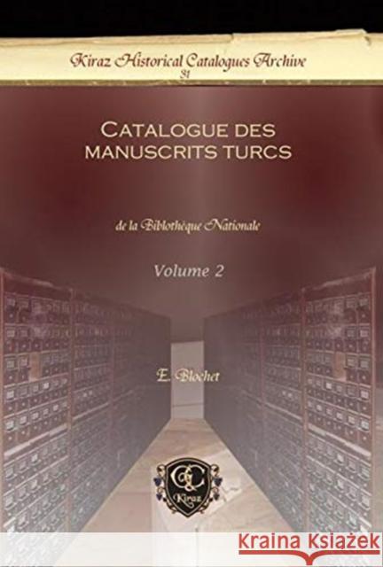 Catalogue des manuscrits turcs (Vol 2): de la Biblothèque Nationale E. Blochet 9781611430752 Oxbow Books (RJ)