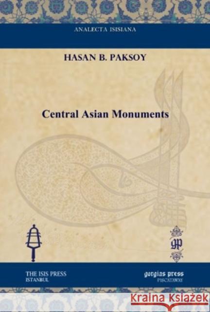 Central Asian Monuments Hasan B. Paksoy 9781611431100 Gorgias Press