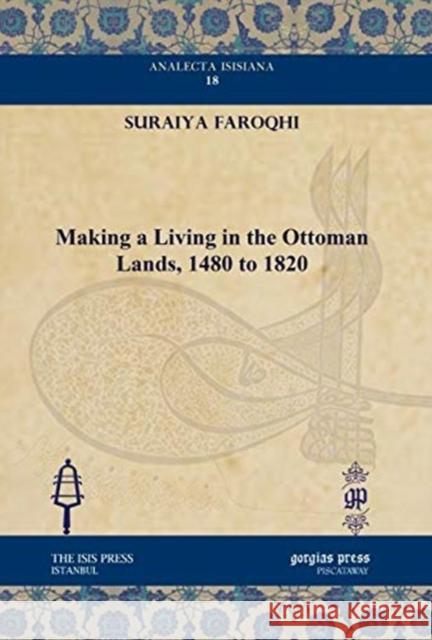 Making a Living in the Ottoman Lands, 1480 to 1820 Suraiya Faroqhi 9781611431339 Gorgias Press