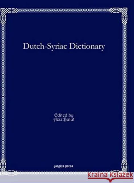 Dutch-Syriac Dictionary Aziz Bulut 9781611432343