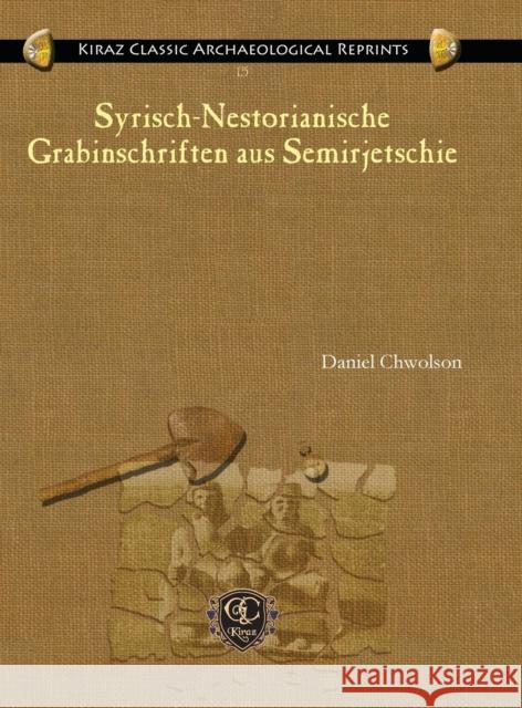 Syrisch-Nestorianische Grabinschriften Aus Semirjetschie Daniel Chwolson 9781611432497 Gorgias Press