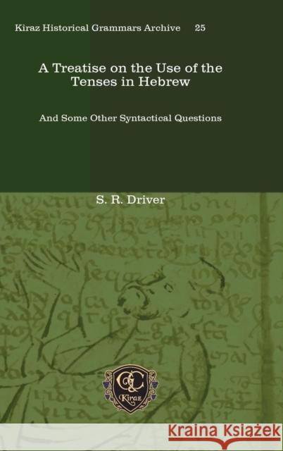 A Treatise on the Use of the Tenses in Hebrew Driver, S. R. 9781611432862 Gorgias Press