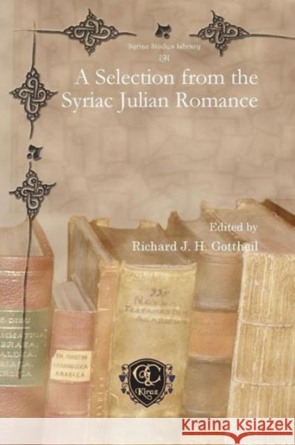 A Selection from the Syriac Julian Romance Richard Gottheil 9781611433333 Gorgias Press