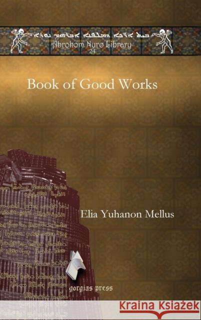Book of Good Works Elia Yuhanon Mellus 9781611433388 Gorgias Press