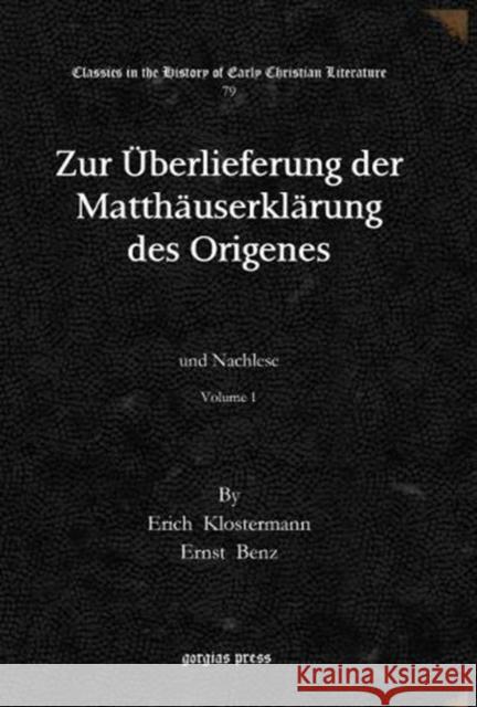 Zur Überlieferung der Matthäuserklärung des Origenes (Vol 1-2) Ernst Benz, Erich Klostermann 9781611434828 Gorgias Press