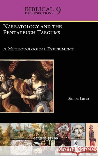 Narratology and the Pentateuch Targums: A Methodological Experiment Simon Lasair 9781611434897 Gorgias Press