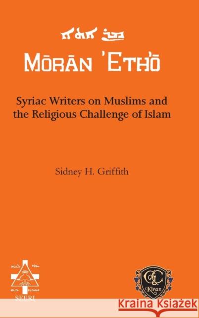 Syriac Writers on Muslims and the Religious Challenge of Islam Sidney Griffith 9781611435627