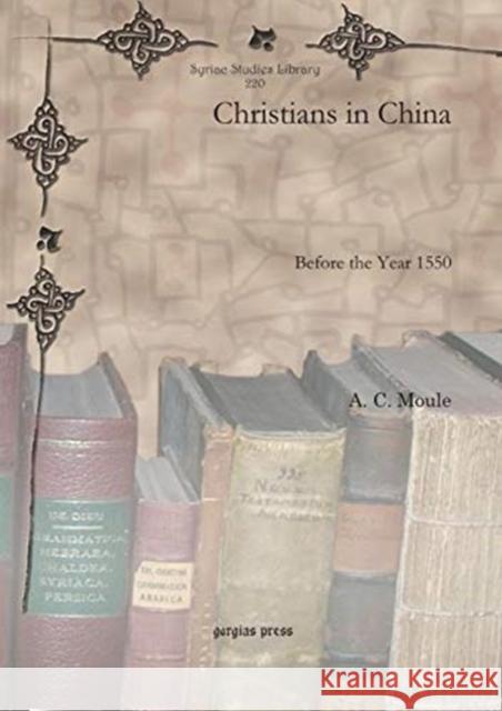 Christians in China: Before the Year 1550 A. C. Moule 9781611436051 Oxbow Books (RJ)