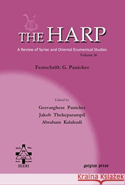 The Harp (Volume 16): Festschrift: G. Panicker Abraham Kalakudi, Geevarghese Panicker, Rev. Jacob Thekeparampil 9781611436501