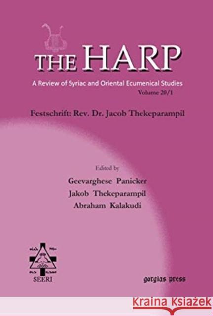 The Harp (Volume 20 Part 1): Festschrift: Rev. Dr. Jacob Thekeparampil Geevarghese Panicker, Abraham Kalakudi, Rev. Jacob Thekeparampil 9781611436549
