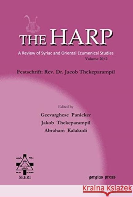 The Harp (Volume 20 Part 2): Festschrift: Rev. Dr. Jacob Thekeparampil Rev. Jacob Thekeparampil, Geevarghese Panicker, Abraham Kalakudi 9781611436556