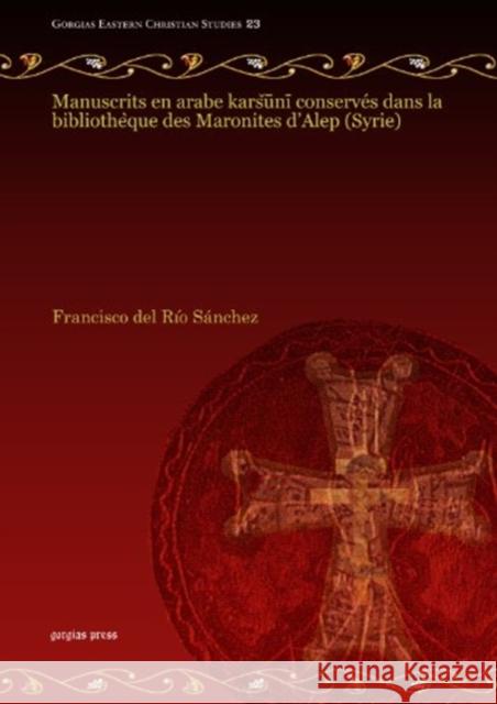 Manuscrits en arabe karšūnī conservés dans la bibliothèque des Maronites d’Alep (Syrie) - Volume 2 Francisco del Río Sánchez 9781611436679