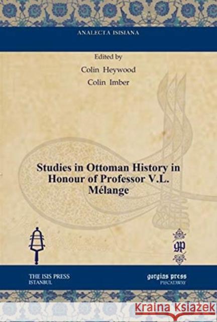 Studies in Ottoman History in Honour of Professor V.L. Mélange Colin Heywood, Colin Imber 9781611438222