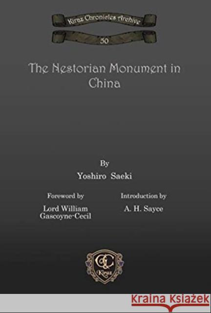 The Nestorian Monument in China Yoshiro Saeki, Lord William Gascoyne-Cecil, A. Sayce 9781611438383