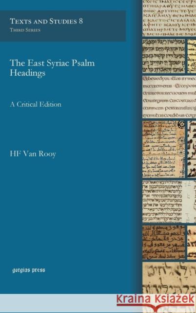 The East Syriac Psalm Headings: A Critical Edition HF Van Rooy 9781611438673 Gorgias Press