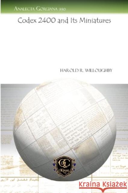 Codex 2400 and Its Miniatures Harold R. Willoughby 9781611439434 Gorgias Press