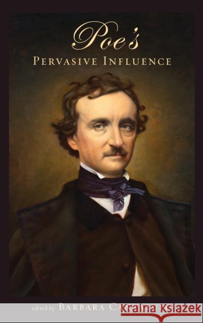 Poe's Pervasive Influence Barbara Cantalupo 9781611461268