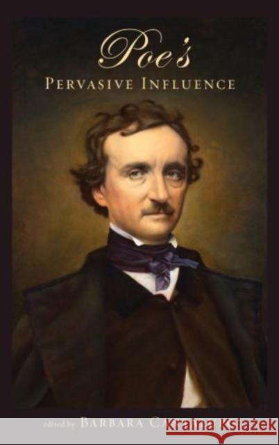 Poe's Pervasive Influence Barbara Cantalupo 9781611461749