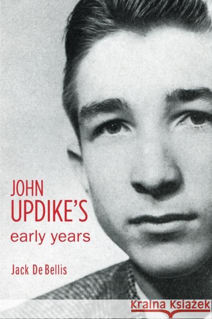 John Updike's Early Years Jack D 9781611461831 Lehigh University Press