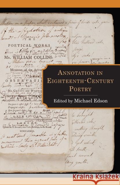 Annotation in Eighteenth-Century Poetry Michael Edson Barbara M. Benedict Thomas Van Goten 9781611462548 Lehigh University Press
